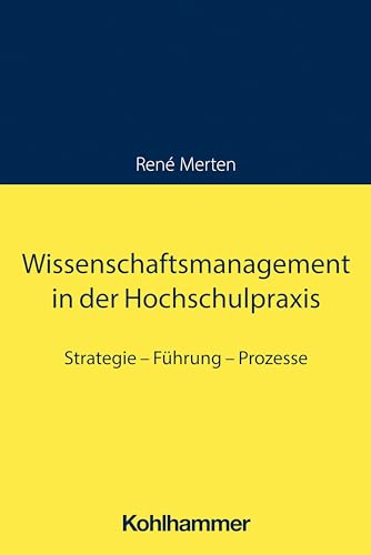 Wissenschaftsmanagement in der Hochschulpraxis: Strategie - Führung - Prozesse