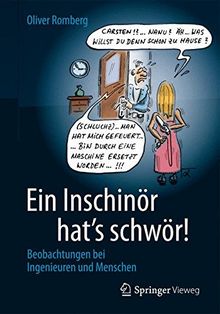 Ein Inschinör hat's schwör!: Beobachtungen bei Ingenieuren und Menschen