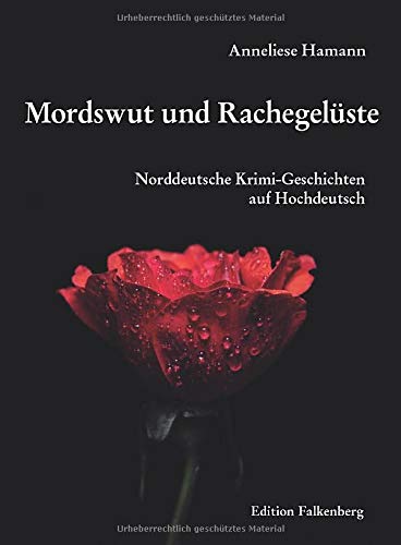Mordswut und Rachegelüste: Norddeutsche Krimi-Geschichten auf Hochdeutsch