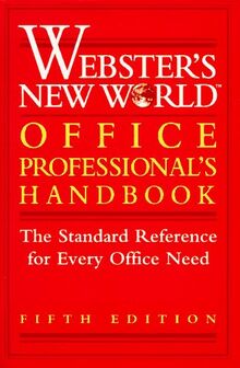 Webster's New World Office Professional's Handbook (WEBSTER'S NEW WORLD OFFICE PROFESSIONAL'S DESK REFERENCE)