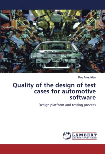 Quality of the design of test cases for automotive software: Design platform and testing process