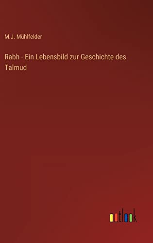 Rabh - Ein Lebensbild zur Geschichte des Talmud
