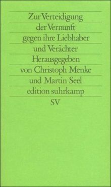 Zur Verteidigung der Vernunft gegen ihre Liebhaber und Verächter (edition suhrkamp)