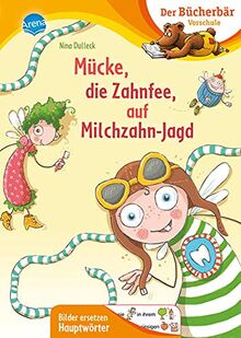 Mücke, die Zahnfee, auf Milchzahn-Jagd: Der Bücherbär: Vorschule. Bilder ersetzen Hauptwörter (Der Bücherbär: Vorschule. Bilder ersetzen Namenwörter)