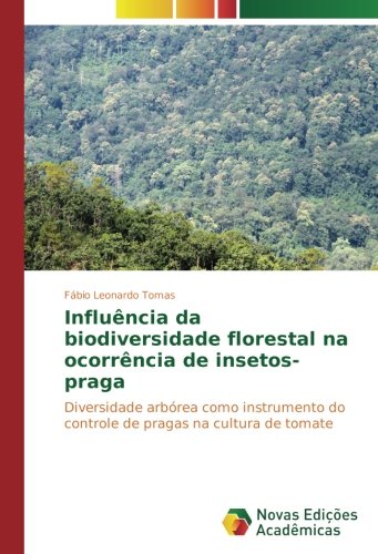 Influência da biodiversidade florestal na ocorrência de insetos-praga: Diversidade arbórea como instrumento do controle de pragas na cultura de tomate