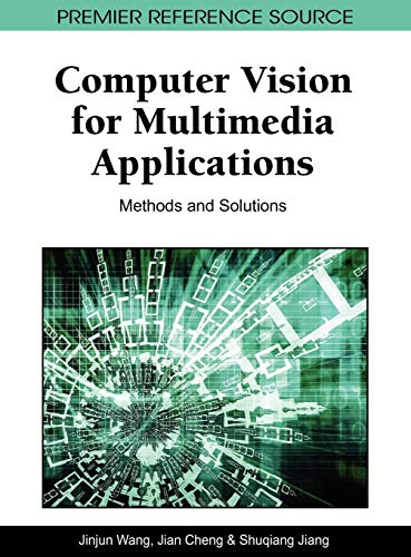 Computer Vision for Multimedia Applications: Methods and Solutions (Premier Reference Source)