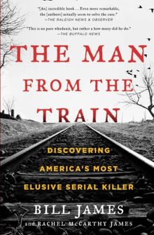 The Man from the Train: Discovering America's Most Elusive Serial Killer