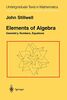 Elements of Algebra: Geometry, Numbers, Equations (Undergraduate Texts in Mathematics)