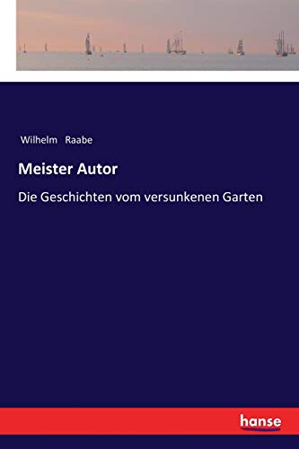 Meister Autor: Die Geschichten vom versunkenen Garten
