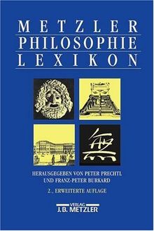 Metzler Philosophie Lexikon. Begriffe und Definitionen