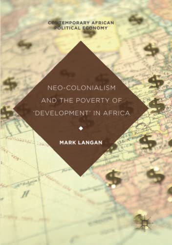 Neo-Colonialism and the Poverty of 'Development' in Africa (Contemporary African Political Economy)