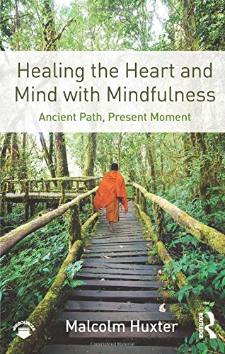 Healing the Heart and Mind with Mindfulness: Ancient Path, Present Moment