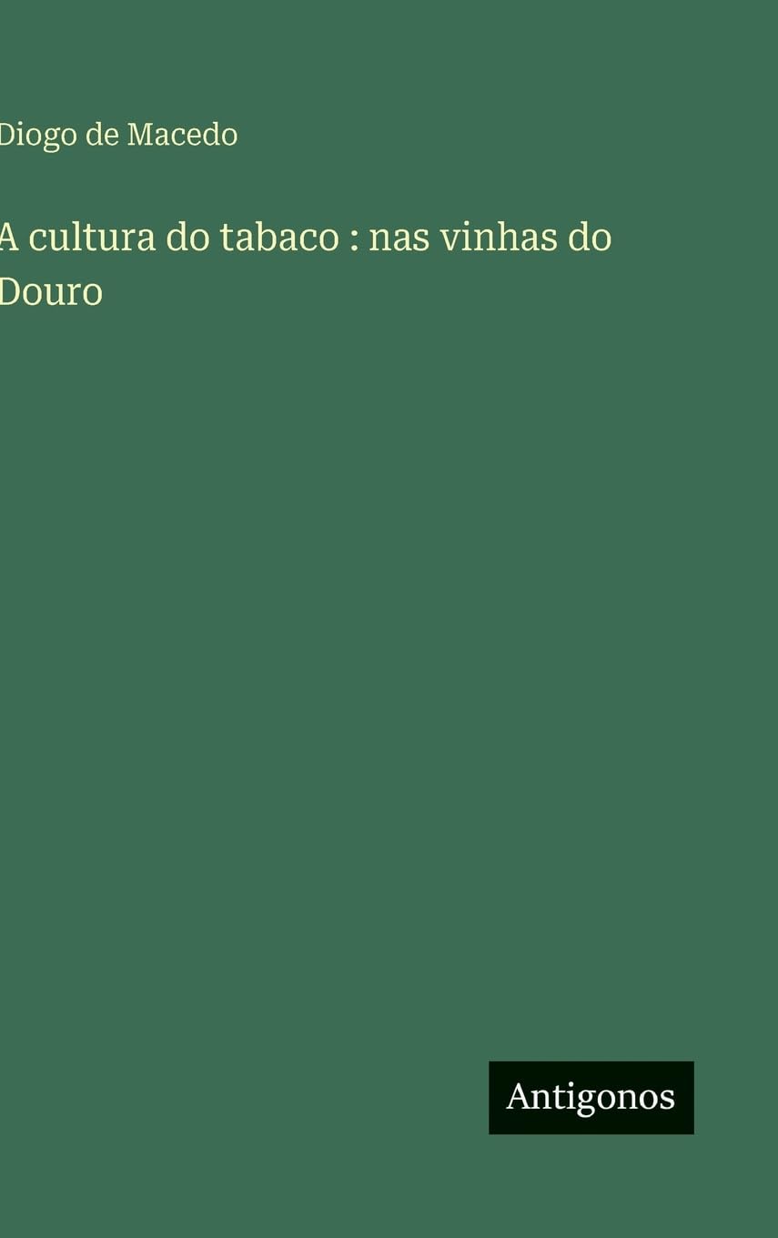 A cultura do tabaco : nas vinhas do Douro
