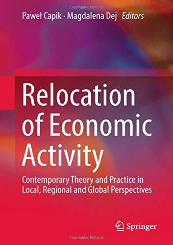 Relocation of Economic Activity: Contemporary Theory and Practice in Local, Regional and Global Perspectives