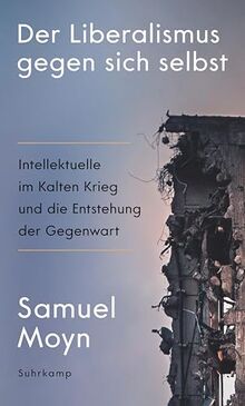 Der Liberalismus gegen sich selbst: Intellektuelle im Kalten Krieg und die Entstehung der Gegenwart | Die historischen Ursachen der Krise des Liberalismus