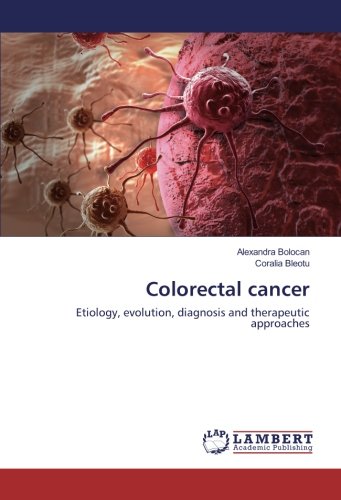 Colorectal cancer: Etiology, evolution, diagnosis and therapeutic approaches