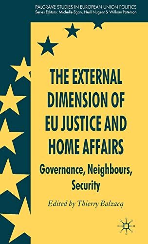 The External Dimension of EU Justice and Home Affairs: Governance, Neighbours, Security (Palgrave Studies in European Union Politics)