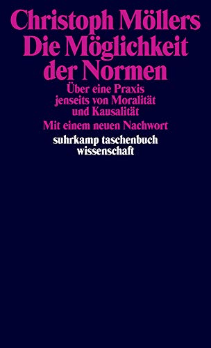 Die Möglichkeit der Normen: Über eine Praxis jenseits von Moralität und Kausalität (suhrkamp taschenbuch wissenschaft)