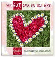 Wie gut, dass es dich gibt