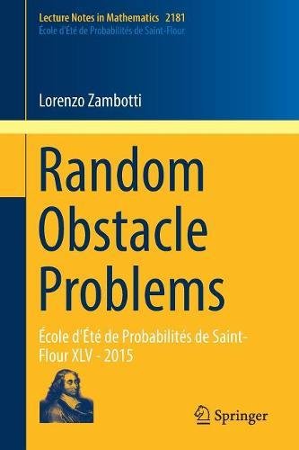 Lorenzo Zambotti Random Obstacle Problems, École D'Été De Probabilités De Saint-Flour Xlv - 2015 (Lecture Notes In Mathematics)