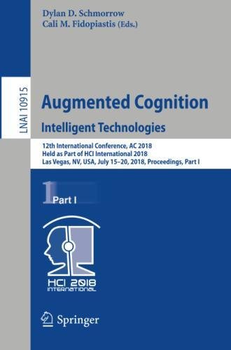 Augmented Cognition: Intelligent Technologies: 12th International Conference, AC 2018, Held as Part of HCI International 2018, Las Vegas, NV, USA, ... Notes in Computer Science, Band 10915)