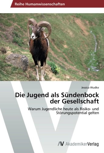 Die Jugend als Sündenbock der Gesellschaft: Warum Jugendliche heute als Risiko- und Störungspotential gelten