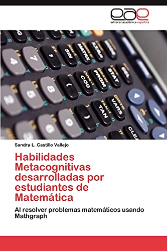 Habilidades Metacognitivas desarrolladas por estudiantes de Matemática: Al resolver problemas matemáticos usando Mathgraph