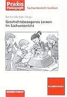 Geschichtsbezogenes Lernen im Sachunterricht (Sachunterricht konkret)