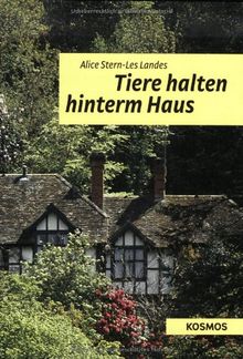 Tiere halten hinterm Haus: Haltung, Pflege und Ernährung