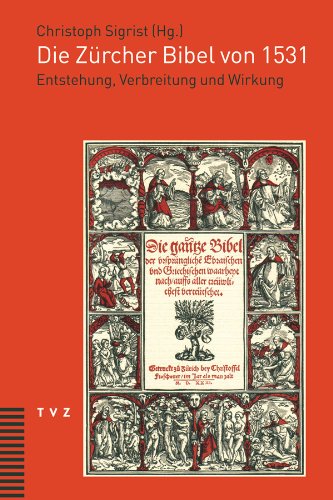 Die Zürcher Bibel von 1531: Entstehung, Verbreitung und Wirkung