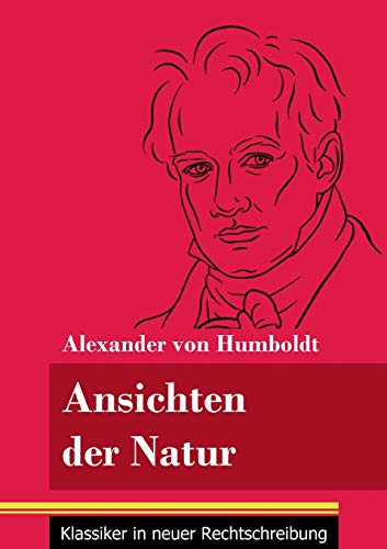 Ansichten der Natur: (Band 167, Klassiker in neuer Rechtschreibung)