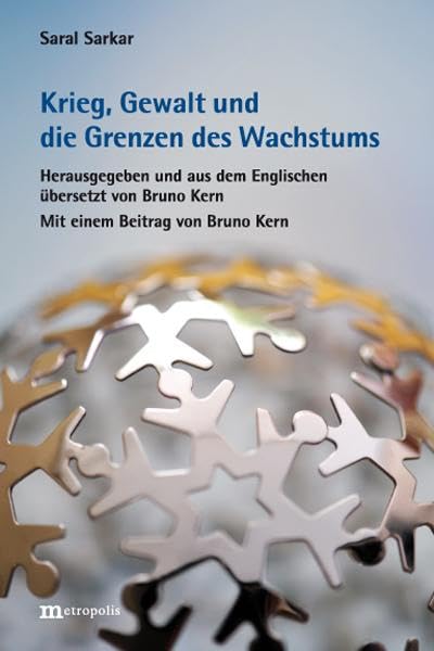 Krieg, Gewalt und die Grenzen des Wachstums: Mit einem Beitrag von Bruno Kern: Den Krieg gründlich verlernen