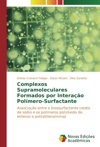 Complexos Supramoleculares Formados por Interação Polímero-Surfactante: Associação entre o biossurfactante colato de sódio e os polímeros poli(óxido de etileno) e poli(etilenoimina)