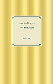 Wie Uli der Knecht glücklich wird: Band 162 (Taschenbuch-Literatur-Klassiker)