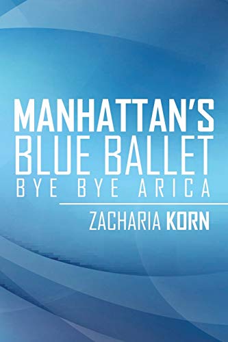 Manhattan’s Blue Ballet: Bye Bye Arica