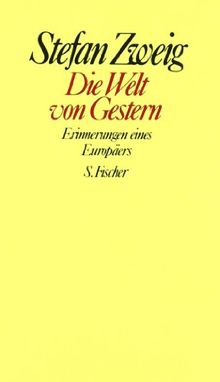 Stefan Zweig. Gesammelte Werke in Einzelbänden: Die Welt von Gestern: Erinnerungen eines Europäers: Erinnerungen eines Europäers. Gesammelte Werke in Einzelbänden