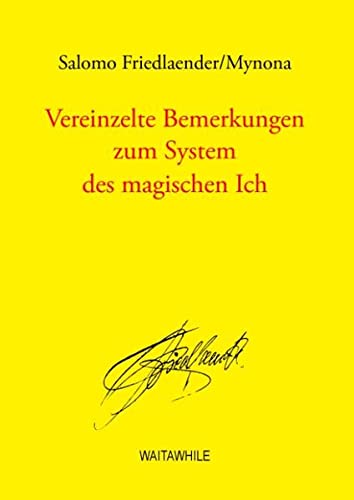 Vereinzelte Bemerkungen zum System des magischen Ich: Studien zum kritischen Polarismus (Salomo Friedlaender / Mynona Gesammelte Schriften)