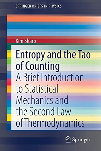 Entropy and the Tao of Counting: A Brief Introduction to Statistical Mechanics and the Second Law of Thermodynamics (SpringerBriefs in Physics)