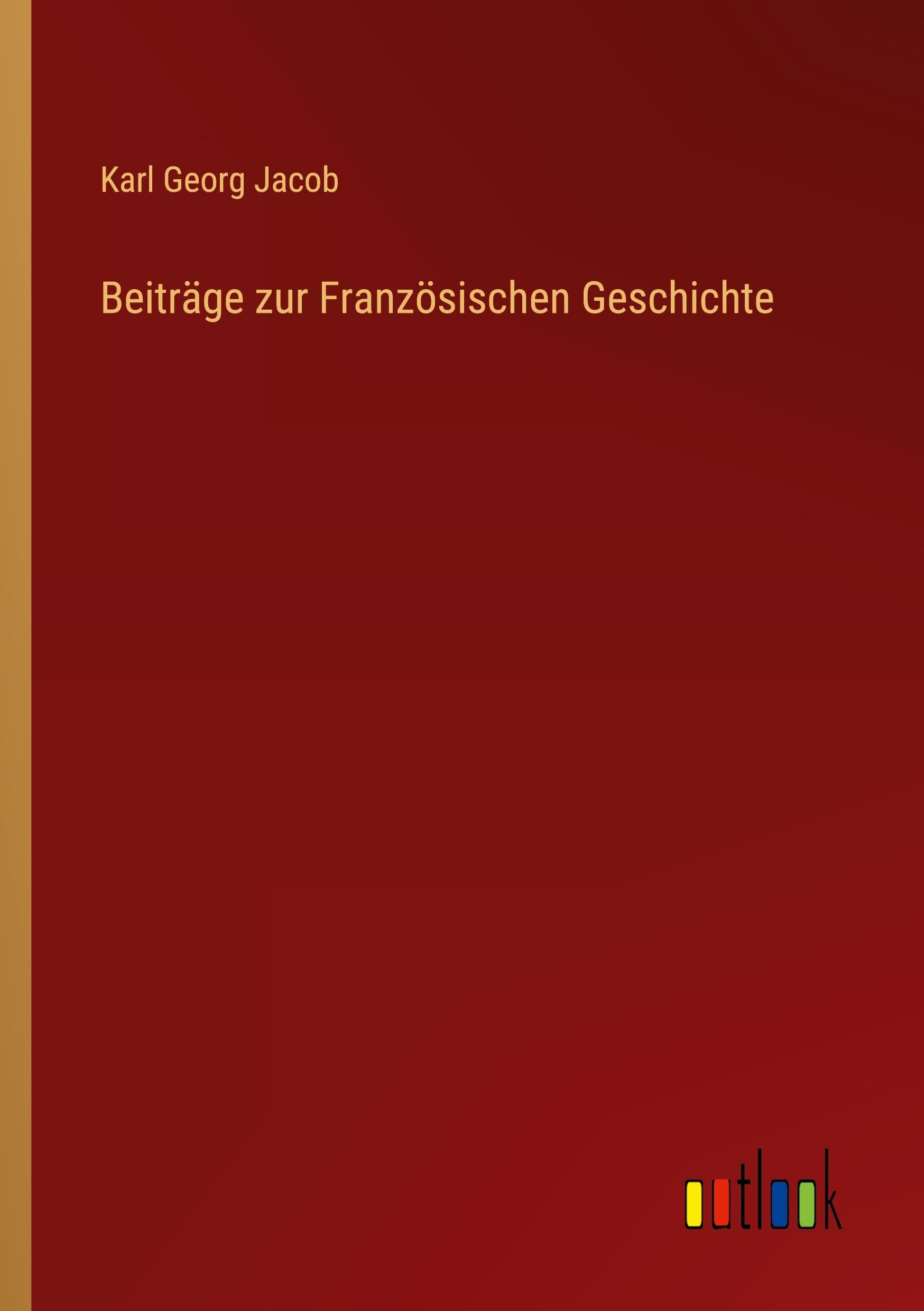 Beiträge zur Französischen Geschichte