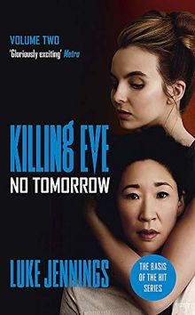 No Tomorrow: The basis for the BAFTA-winning Killing Eve TV series (Killing Eve series)