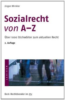 Sozialrecht von A - Z: Über 1000 Stichwörter zum aktuellen Recht: Über 1000 Stichworterläuterungen zum neuen Recht