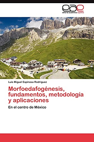Morfoedafogénesis, fundamentos, metodología y aplicaciones: En el centro de México