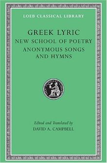 Greek Lyric, Volume V: The New School of Poetry and Anonymous Songs and Hymns (Loeb Classical Library)