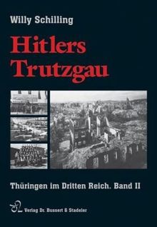 Hitlers Trutzgau: Thüringen im Dritten Reich. Beiträge - Bilder - Dokumente, Band II 1939 - 1945