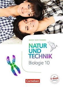 Natur und Technik - Biologie Neubearbeitung - Baden-Württemberg: 10. Schuljahr - Schülerbuch