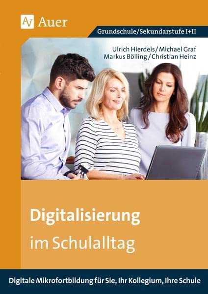 Digitalisierung im Schulalltag: Digitale Mikrofortbildung für Sie, Ihr Kollegium, (Alle Klassenstufen) (Mikrofortbildung Schule)
