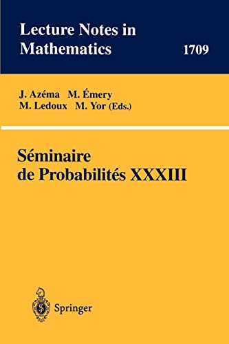 Seminaire de Probabilites XXXIII (Lecture Notes in Mathematics, 1709, Band 1709)