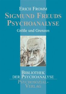 Sigmund Freuds Psychoanalyse: Größe und Grenzen