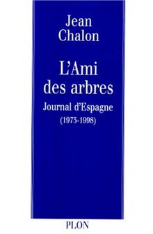 Journal d'Espagne : 1959-1998. Vol. 1. L'ami des arbres