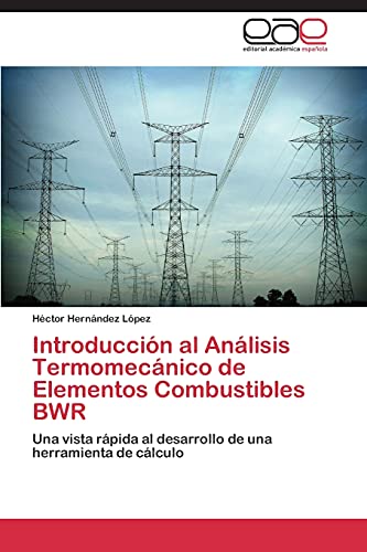 Introducción al Análisis Termomecánico de Elementos Combustibles BWR: Una vista rápida al desarrollo de una herramienta de cálculo
